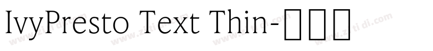 IvyPresto Text Thin字体转换 IvyPresto Text Thin字体转换